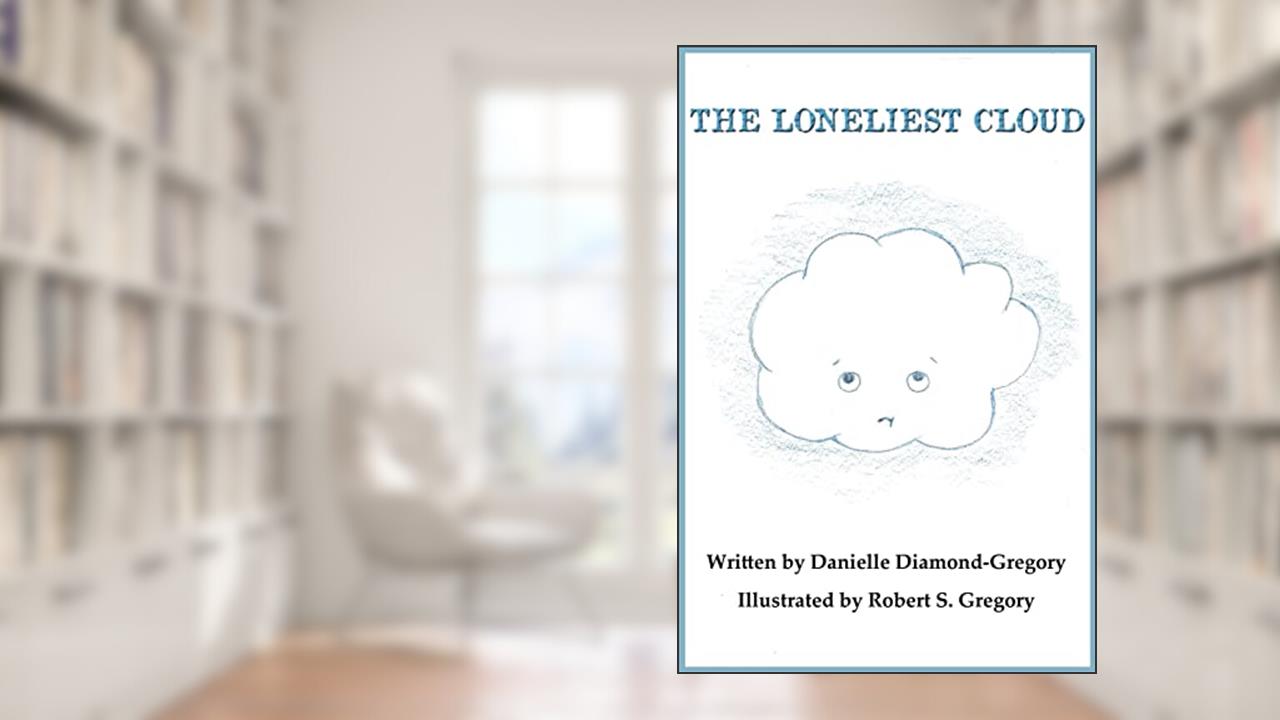 The Loneliest Cloud, written by Danielle Diamond-Gregory