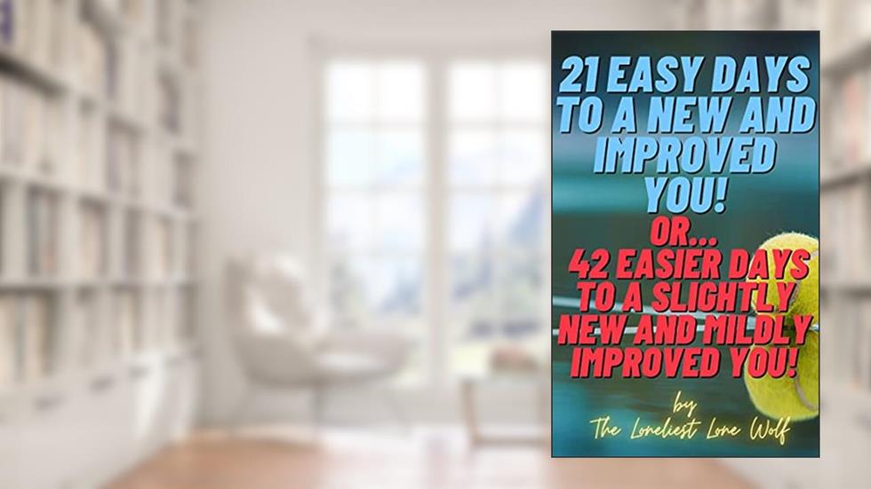 THE 21 EASY DAYS TO A NEW AND IMPROVED YOU PROGRAM!: Or The 42 Easier Days to a Slightly Newer and Mildly Improved You Program!, written by The Knowledge Konsortium