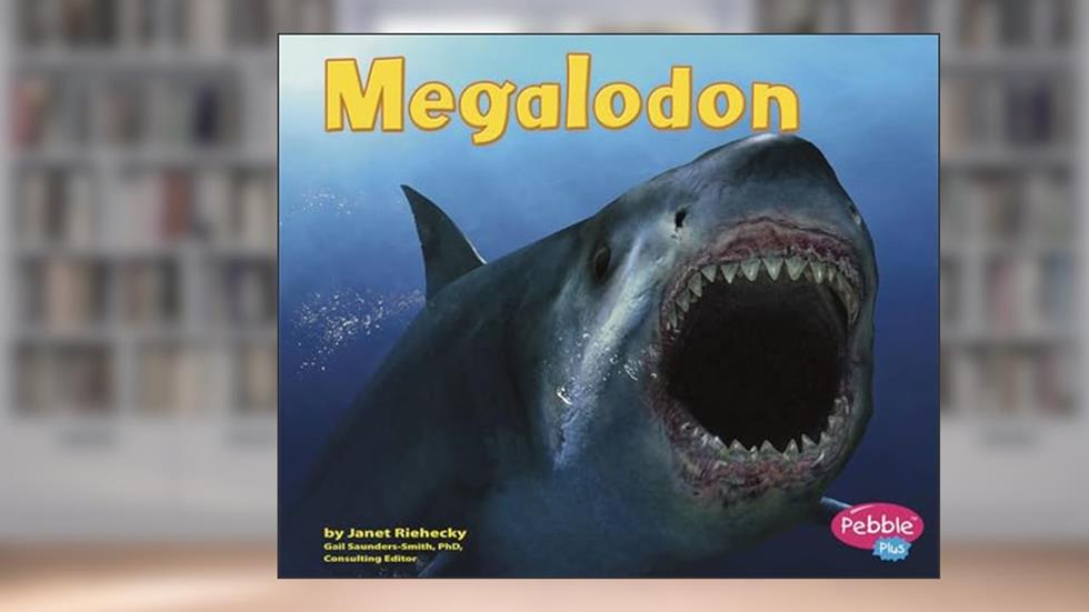 Megalodon (Dinosaurs and Prehistoric Animals), written by Riehecky; Janet