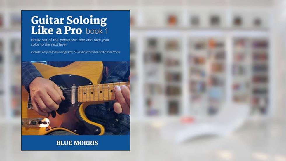 Guitar Soloing Like a Pro: Book 1, written by Blue Morris