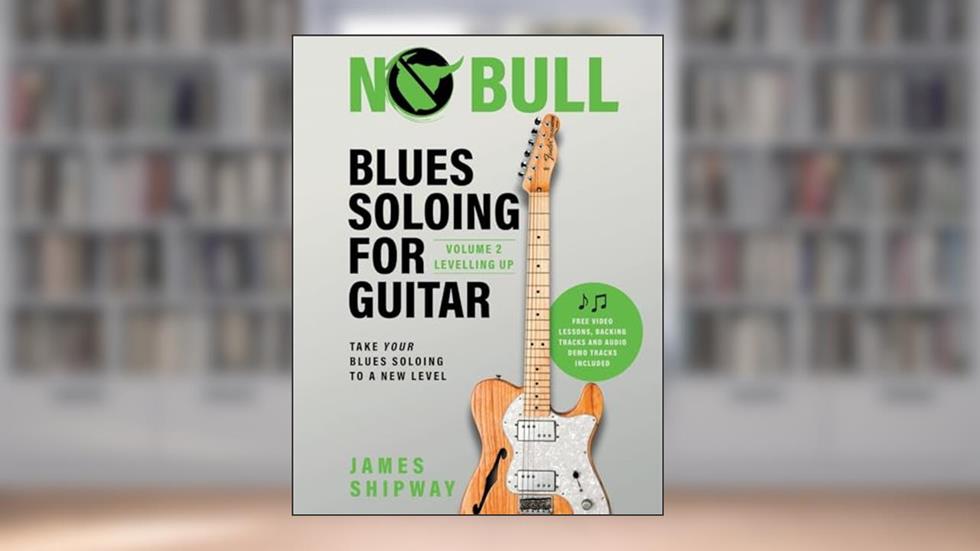 Blues Soloing For Guitar, Volume 2: Levelling Up: Take your Blues Soloing to a New Level, written by James Shipway
