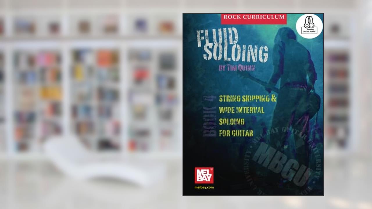 MBGU Rock Curriculum: Fluid Soloing, Book 4: String Skipping & Wide Interval Soloing for Guitar, written by Tim Quinn