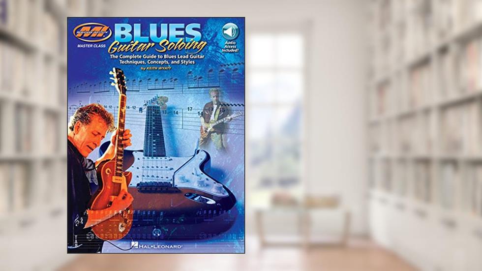 Blues Guitar Soloing: Master Class Series Book/Online Audio (Musicians Institute Press), written by Keith Wyatt