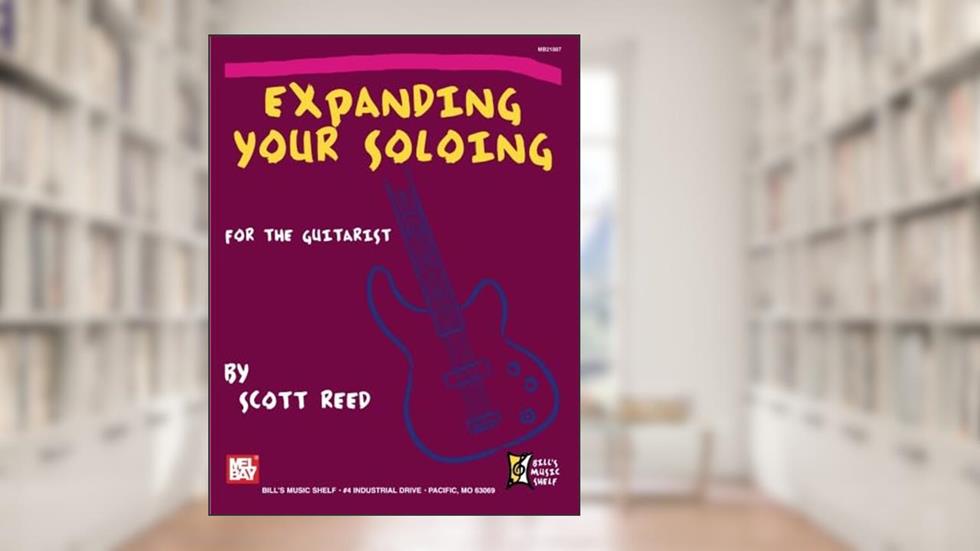 Expanding Your Soloing: For the Guitarist, written by Scott Reed