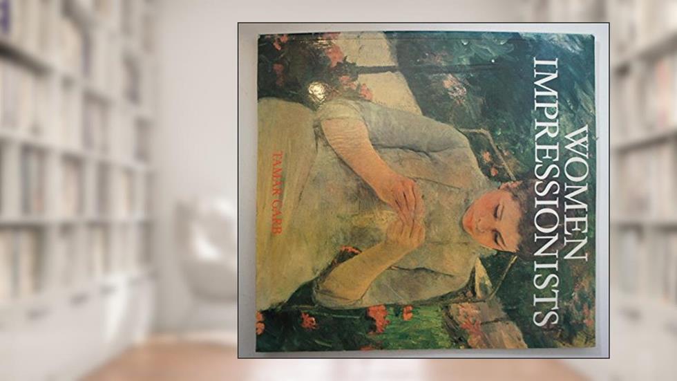 Women Impressionists, written by Tamar Garb