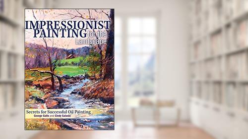 Cover from Impressionist Painting for the Landscape: Secrets for Successful Oil Painting, written by Cindy Salaski; George Gallo