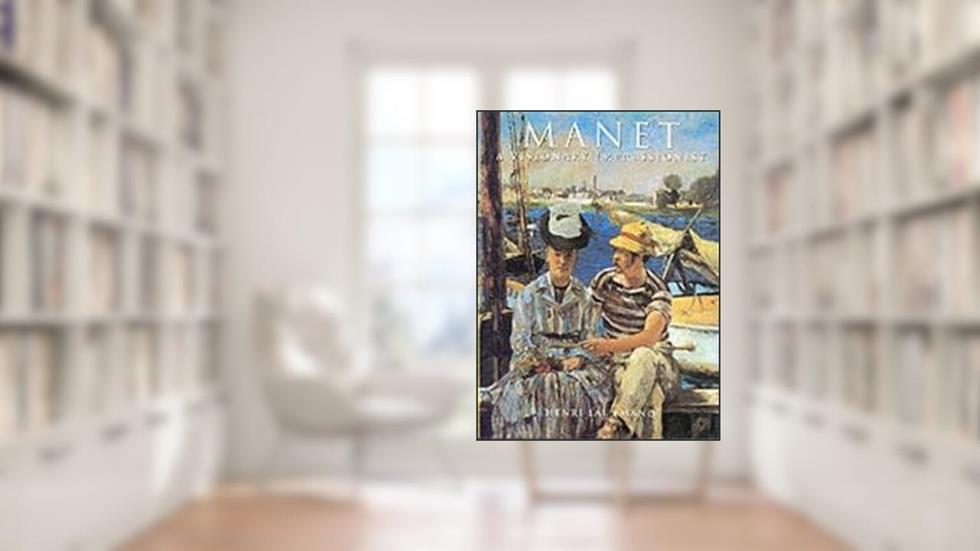 Manet: A Visionary Impressionist (The Impressionists), written by Henri Lallemand