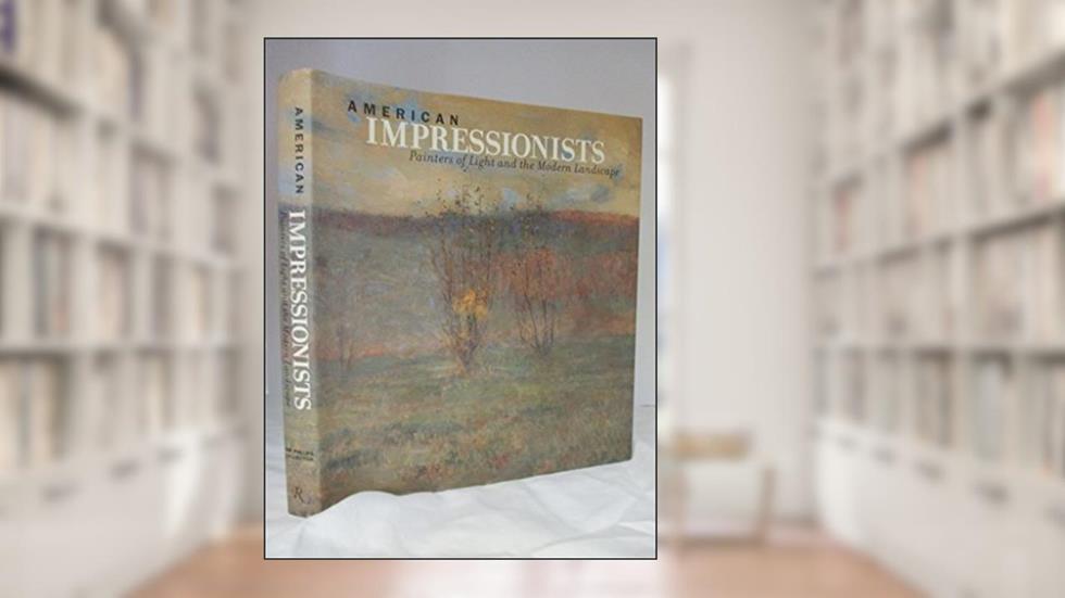 American Impressionists: Painters of Light and the Modern Landscape, written by Susan Behrends Frank