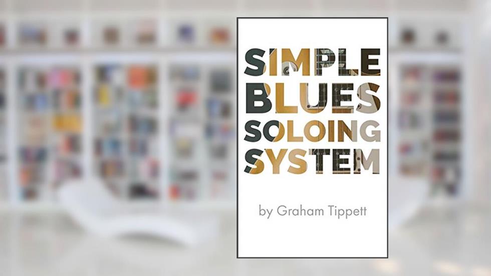 Simple Blues Soloing System, written by Graham Tippett