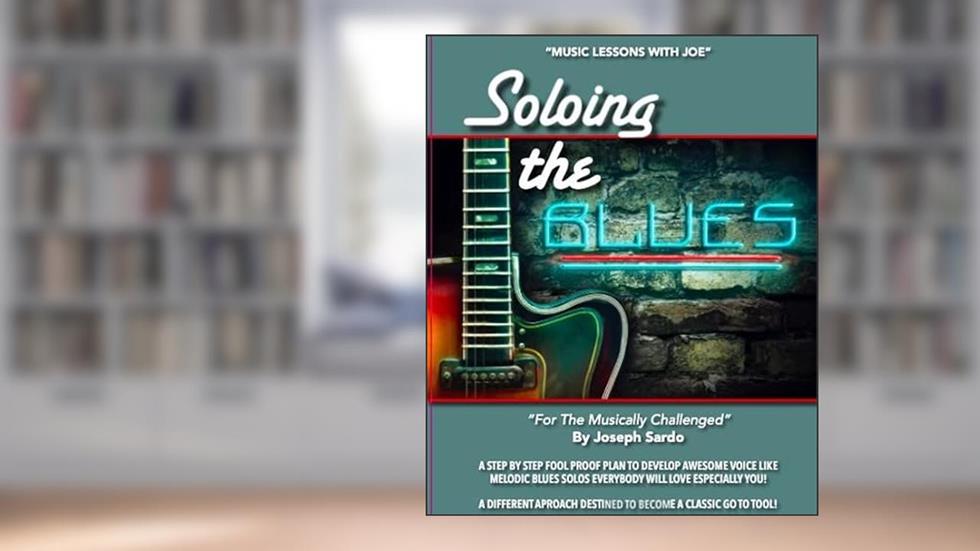 Soloing The Blues, written by Joseph Sardo