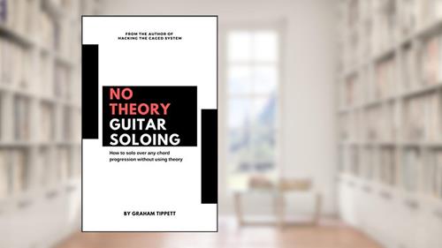 Cover from No Theory Guitar Soloing, written by Graham Tippett