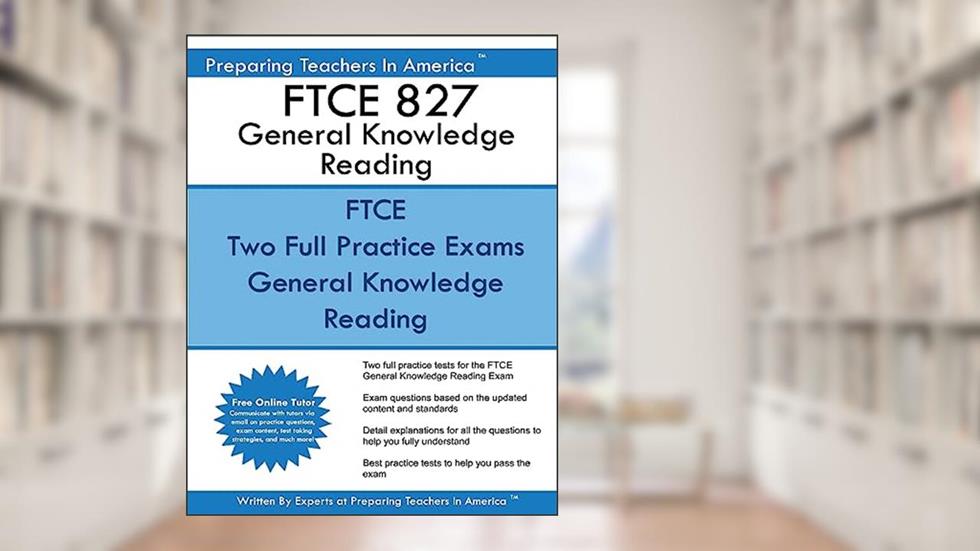 FTCE 827 General Knowledge Reading: FTCE General Knowledge GKT Reading, written by Preparing Teachers In America