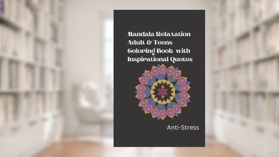 Mandela Relaxation Adult Coloring Book with Inspirational Quotes, written by Love Today 827
