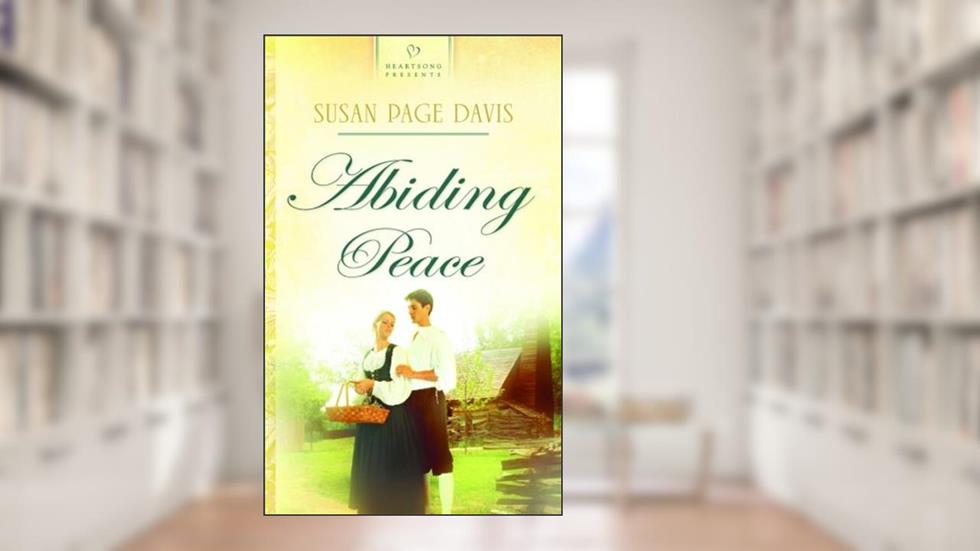 Abiding Peace (Heartsong Presents, No. 827), written by Susan Page Davis
