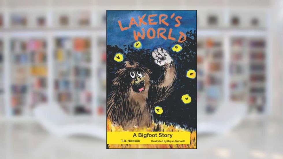 Laker's World: A Bigfoot Story, written by T.B. Hickson