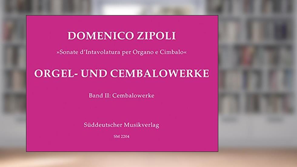 Organ and Harpsichord Works Volume II: Harpsichord Works, written by Domenico Zipoli