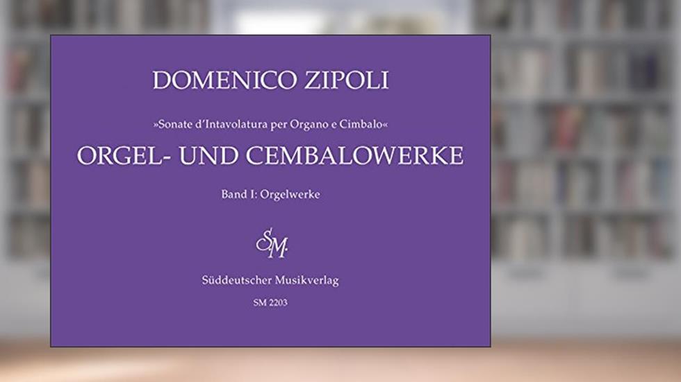 Organ and Harpsichord Works Volume I: Organ Works, written by Domenico Zipoli