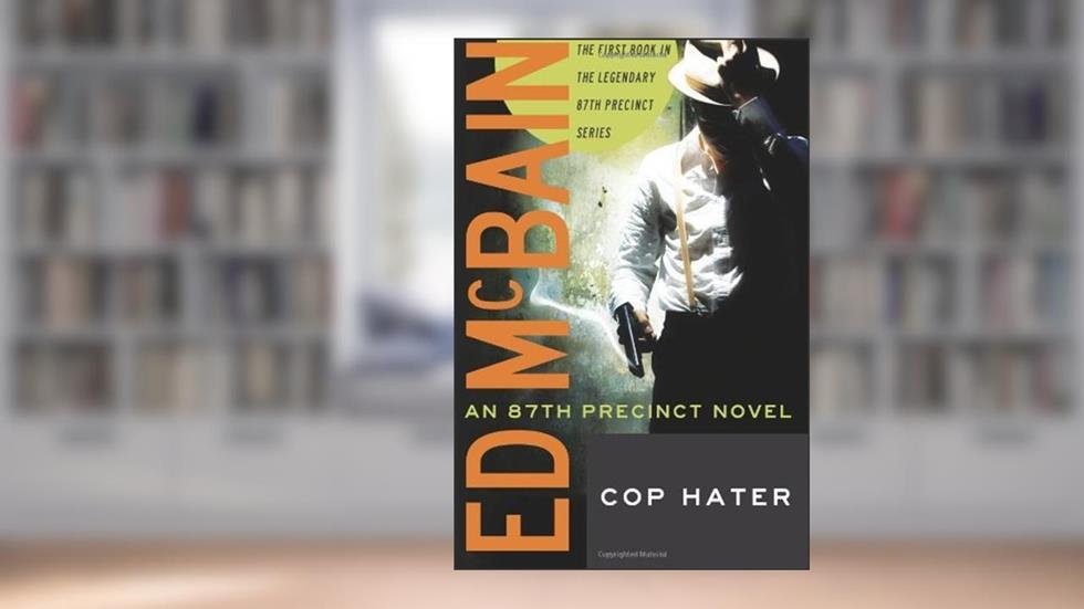 Cop Hater (87th Precinct Book 1), written by Ed McBain