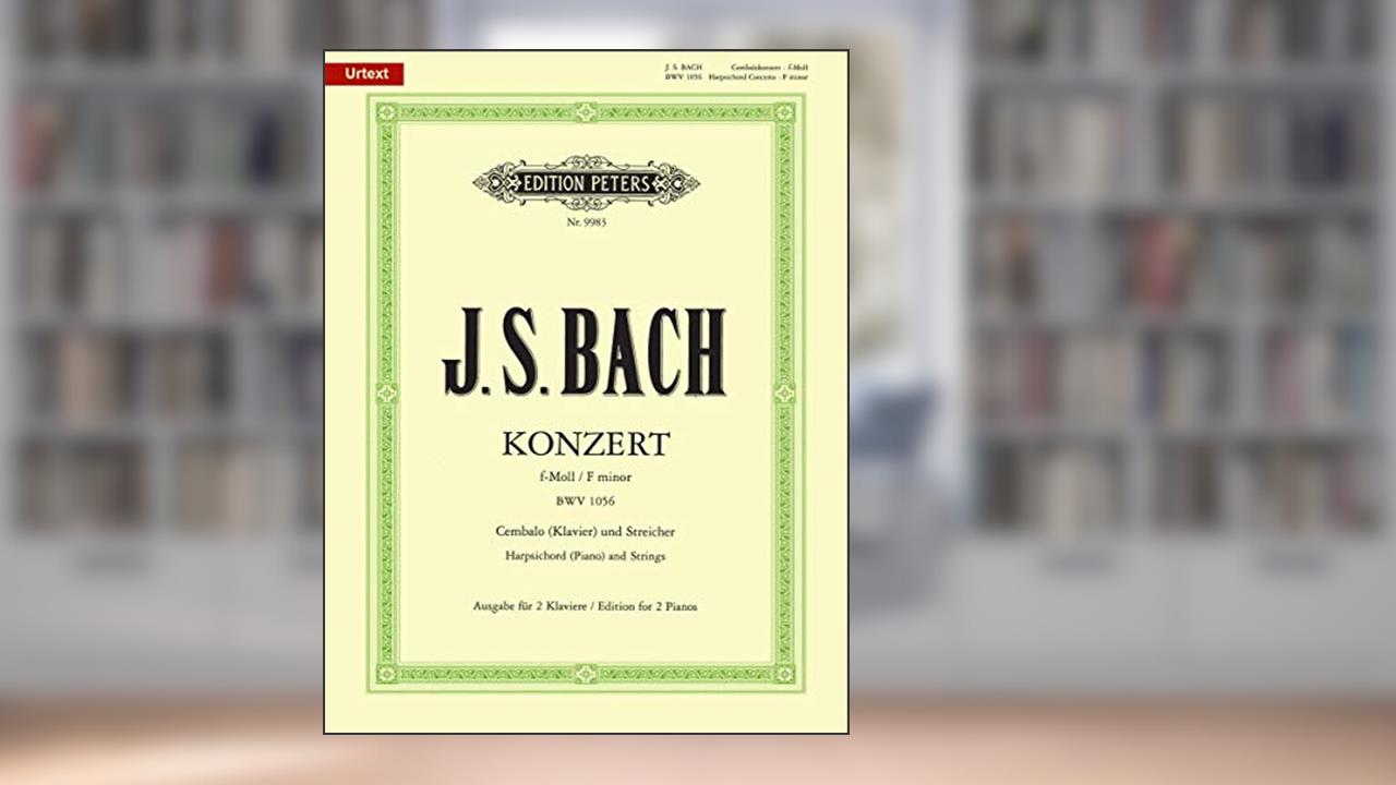 Bach: Harpsichord Concerto No. 5 in F Minor, BWV 1056, written by Bach; Johann Sebastian