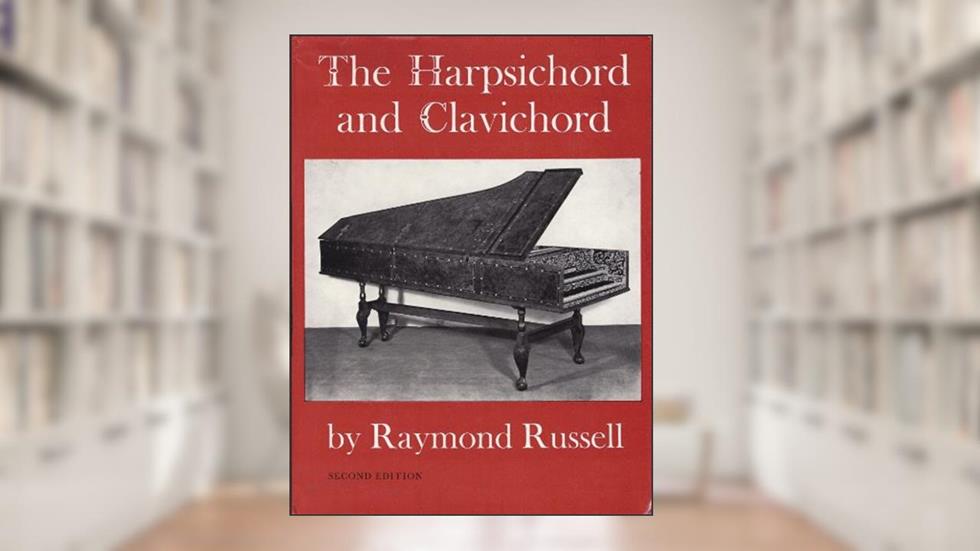 The harpsichord and clavichord: An introductory study, written by Raymond Russell