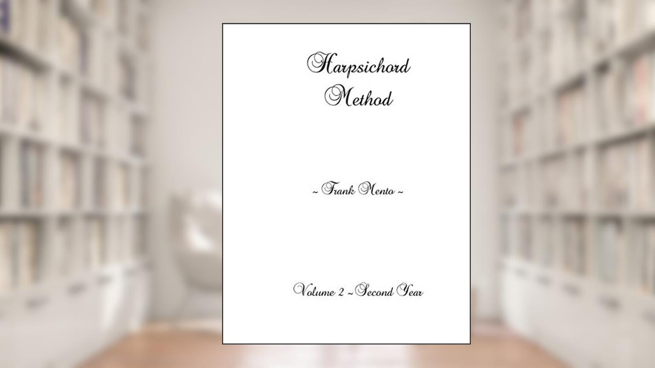 Harpsichord Method - Volume 2, written by Frank Mento