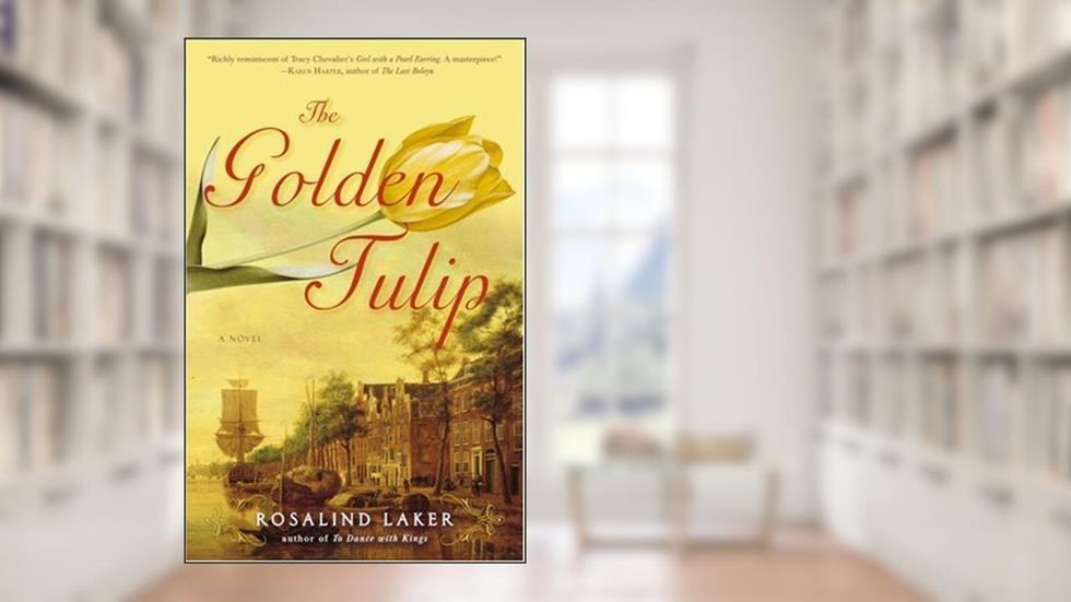 The Golden Tulip: A Novel, written by Rosalind Laker