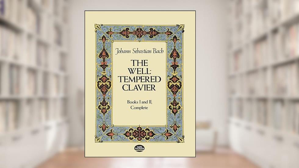 The Well-Tempered Clavier: Books I and II, Complete (Dover Classical Piano Music), written by Johann Sebastian Bach