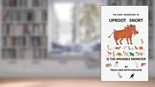 Cover from Uproot Snort - The Invisible Monster (The Early Adventures of Uproot Snort), written by Keith Coulson; Tricia Coulson