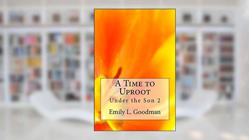 Cover from A Time to Uproot (Under the Son Book 2), written by Emily Goodman