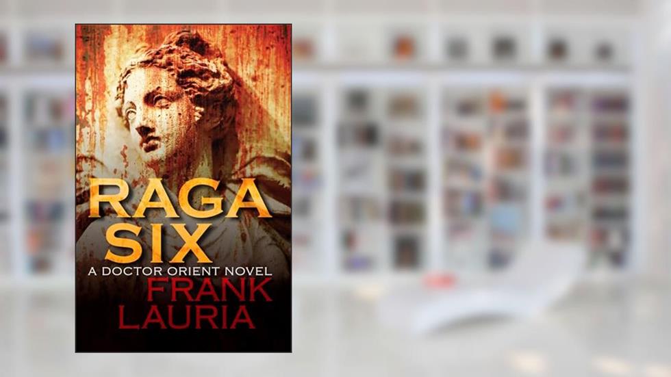 Raga Six (The Doctor Orient Novels), written by Frank Lauria