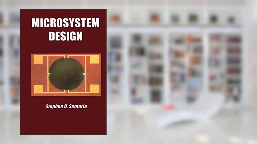 Microsystem Design, written by Stephen D. Senturia