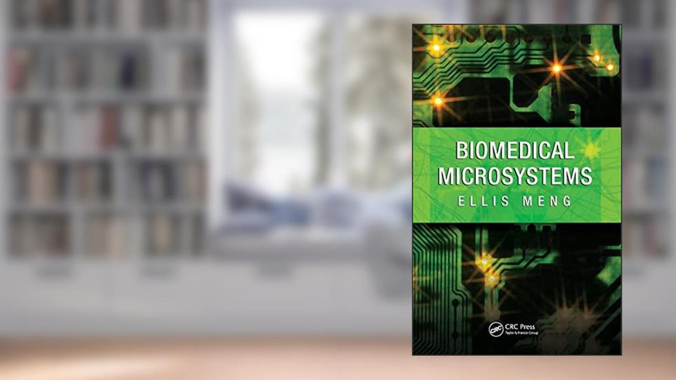 Biomedical Microsystems, written by Ellis Meng