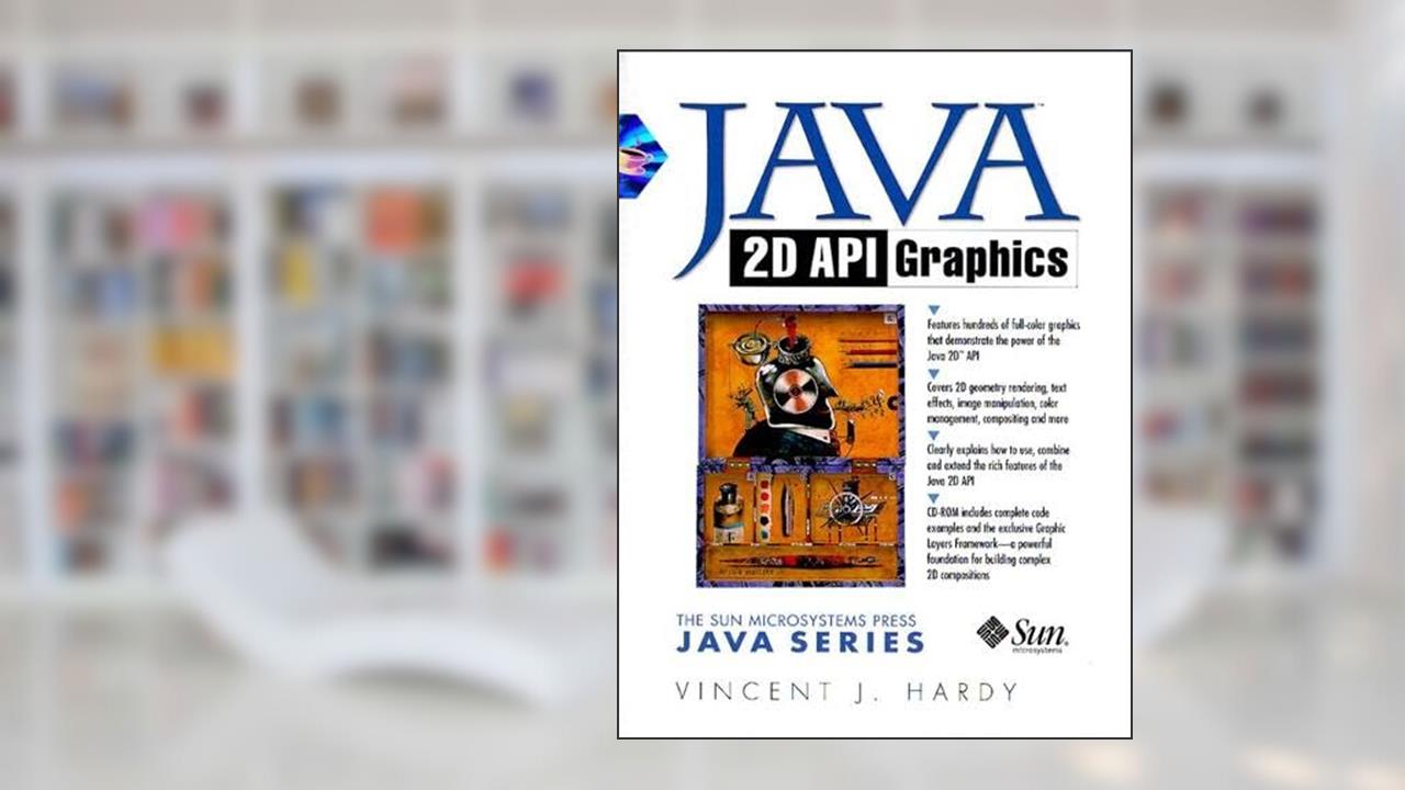 Java 2D API Graphics, written by Vincent J. Hardy