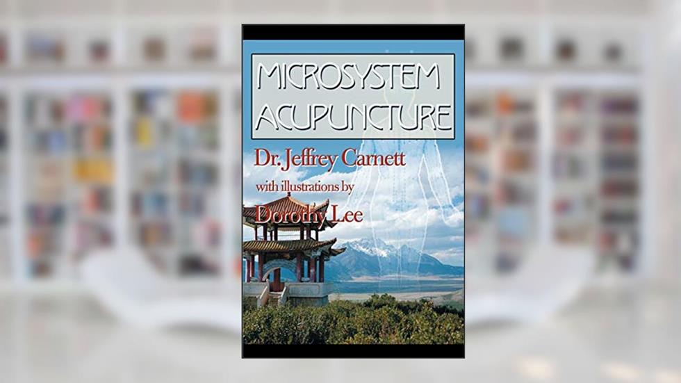 Microsystem Acupuncture, written by Jeffrey Carnett