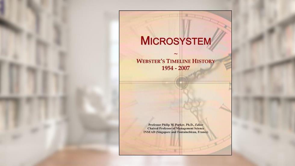 Microsystem: Webster's Timeline History, 1954 - 2007, written by Icon Group International