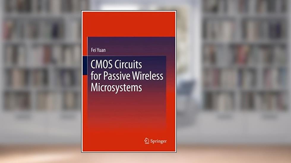 CMOS Circuits for Passive Wireless Microsystems (Ebook PDF), written by Fei Yuan (auth.)