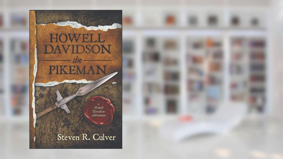 Howell Davidson the Pikeman, written by Steven R Culver