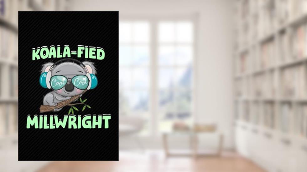 Koala-fied Millwright: Blank Lined Journal Notebook Planner - Cinco de Mayo Millwright Gifts For Men Millwright Gifts For Women Diary, written by Mou Be