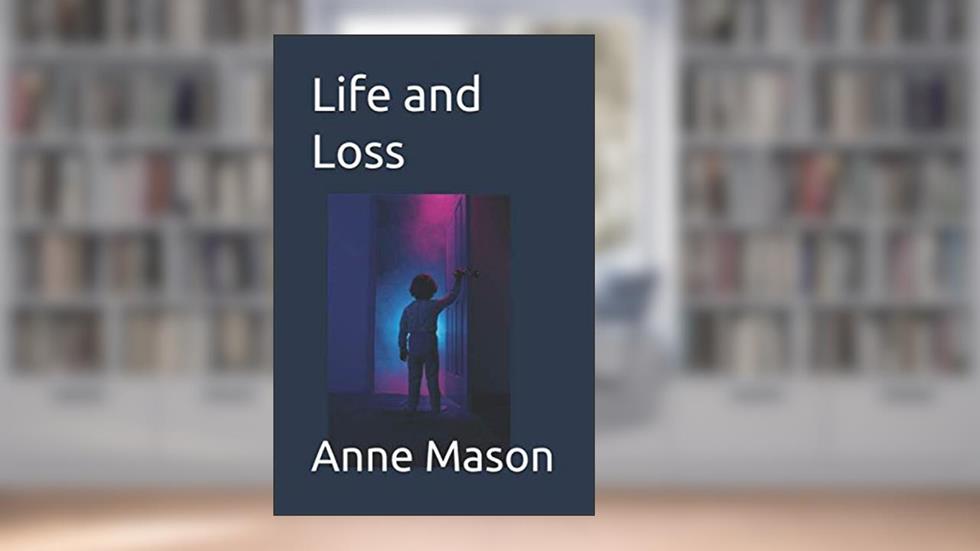 Life and Loss (A family of Millwrights), written by Anne Mason