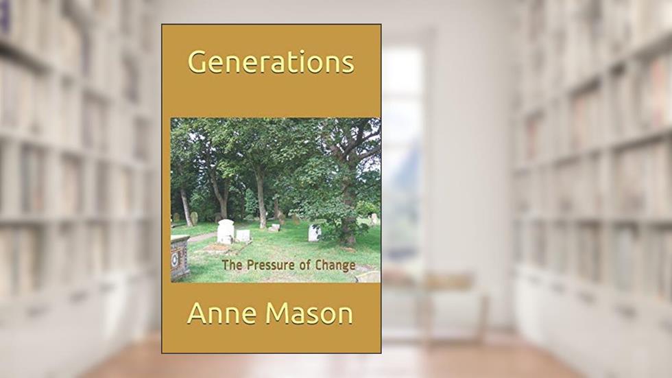 Generations: The Pressure of Change (A Family of Millwrights), written by Anne Mason