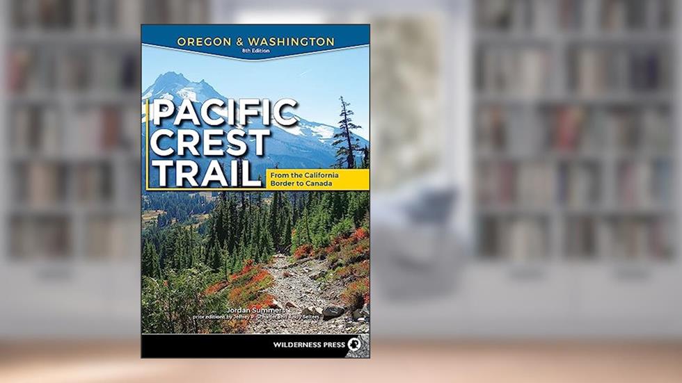 Pacific Crest Trail: Oregon & Washington: From the California Border to Canada, written by Jordan Summers