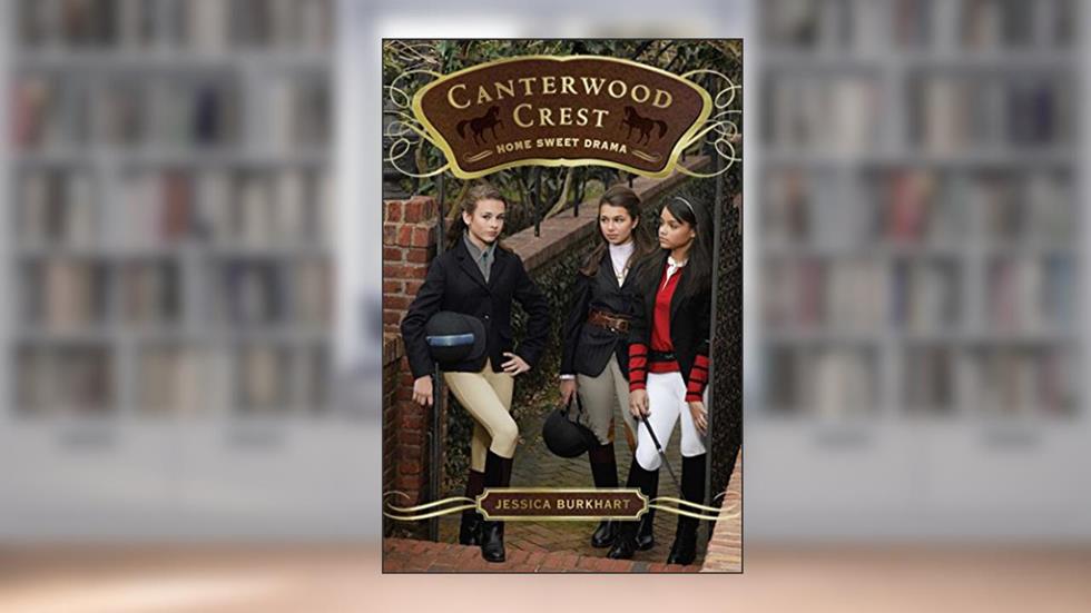 Home Sweet Drama (8) (Canterwood Crest), written by Jessica Burkhart