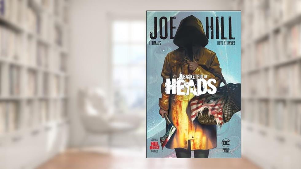 Basketful of Heads (Hill House Comics), written by Joe Hill