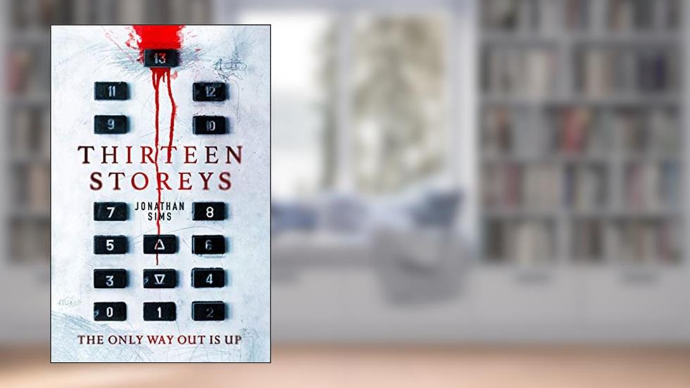 Thirteen Storeys, written by Jonathan Sims