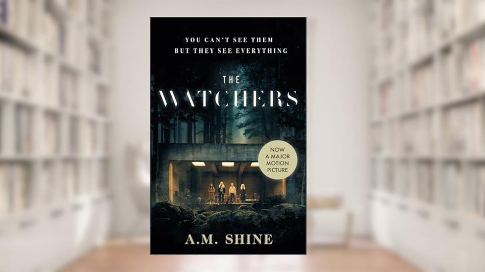 The Watchers: a spine-chilling Gothic horror novel now adapted into a major motion picture, written by A.M. Shine