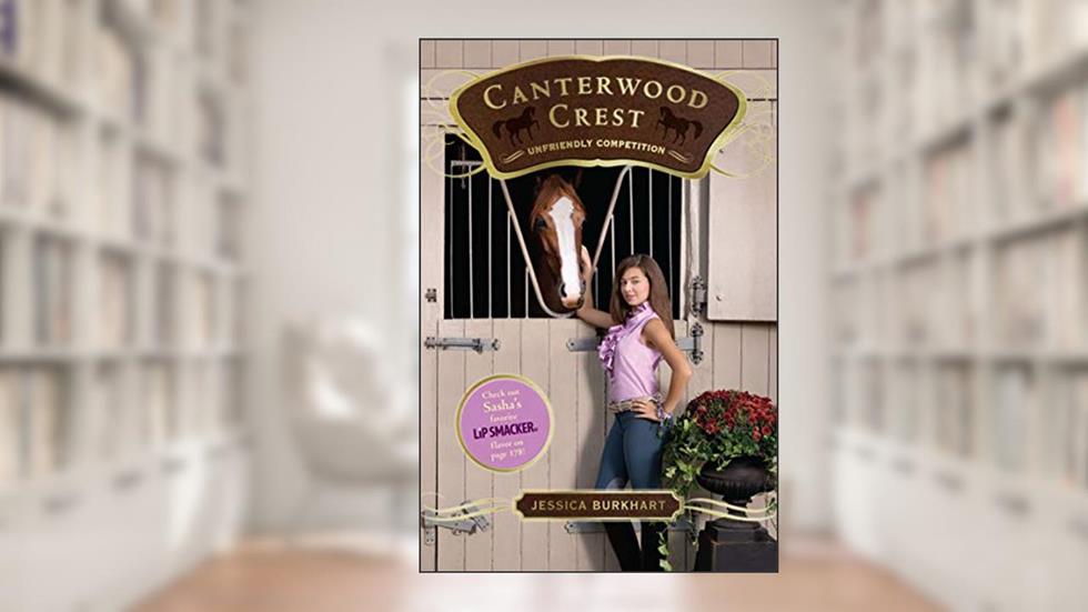 Unfriendly Competition (12) (Canterwood Crest), written by Jessica Burkhart