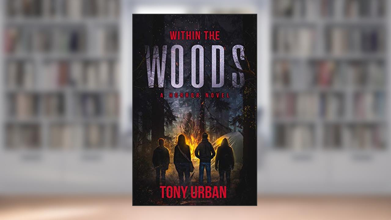 Within the Woods: A Horror Novel, written by Tony Urban
