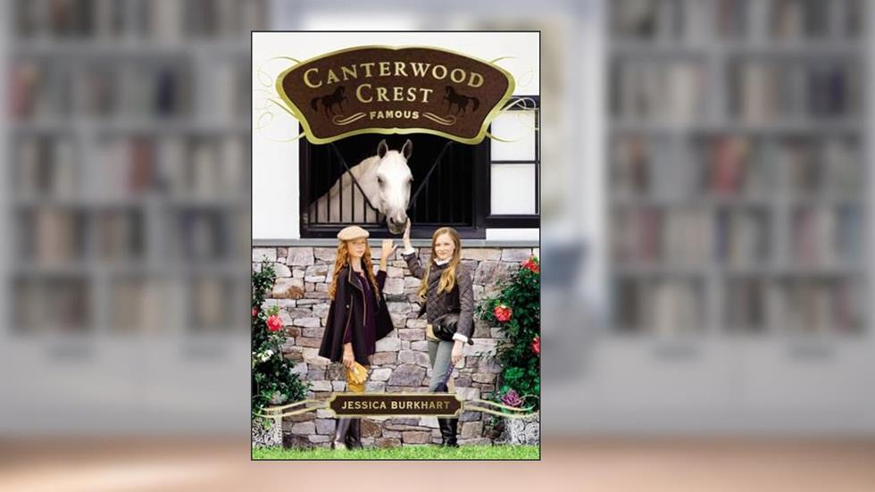 Famous (18) (Canterwood Crest), written by Jessica Burkhart