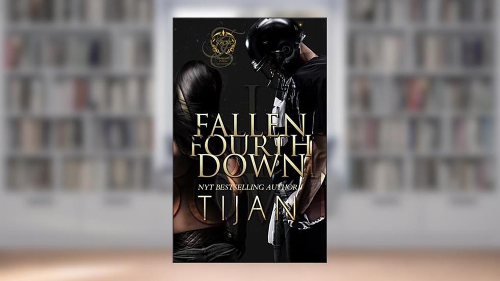 Fallen Fourth Down (Fallen Crest Series, Book 4), written by Tijan