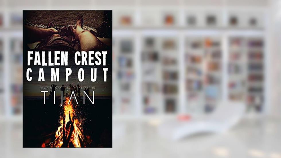 Fallen Crest Campout: A Fallen Crest/Crew crossover novella (Fallen Crest Series), written by Tijan